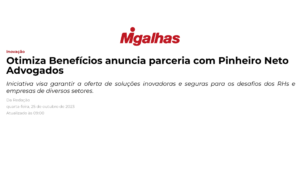 Otimiza Benefícios anuncia parceria com Pinheiro Neto Advogados
Iniciativa visa garantir a oferta de soluções inovadoras e seguras para os desafios dos RHs e empresas de diversos setores.
