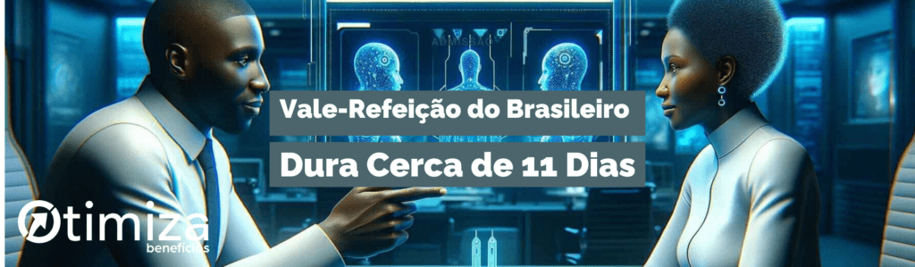 VR (Vale-refeição) do brasileiro dura cerca de 11 dias.